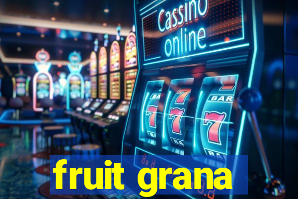 fruit grana